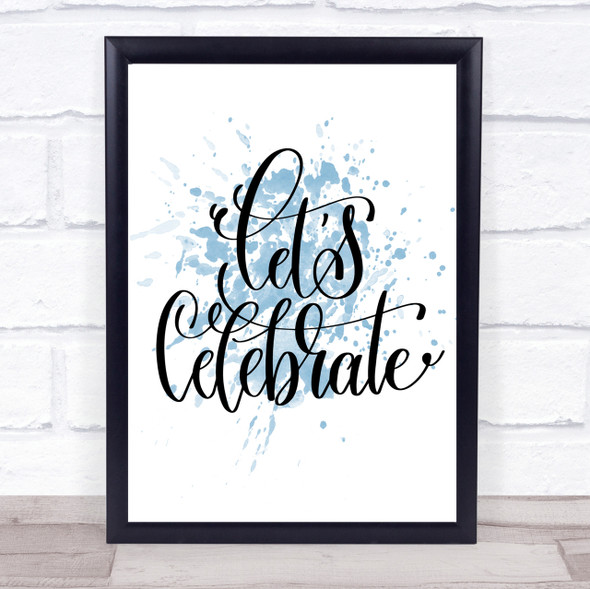 Lets Celebrate Swirl Inspirational Quote Print Blue Watercolour Poster