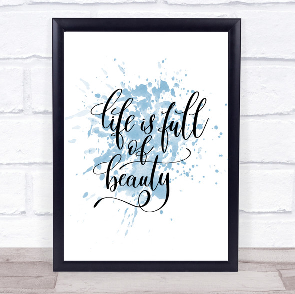 Life Full Beauty Inspirational Quote Print Blue Watercolour Poster