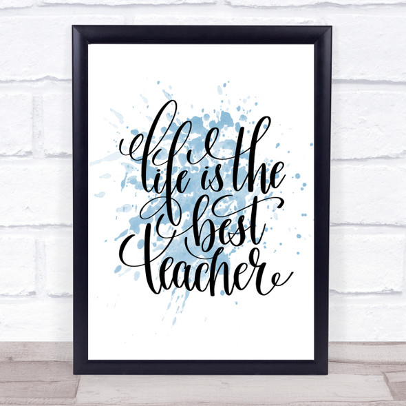 Life Is The Best Teacher Inspirational Quote Print Blue Watercolour Poster