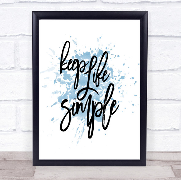 Life Simple Inspirational Quote Print Blue Watercolour Poster