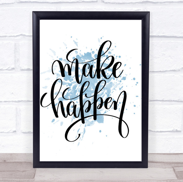 Make Happen Inspirational Quote Print Blue Watercolour Poster