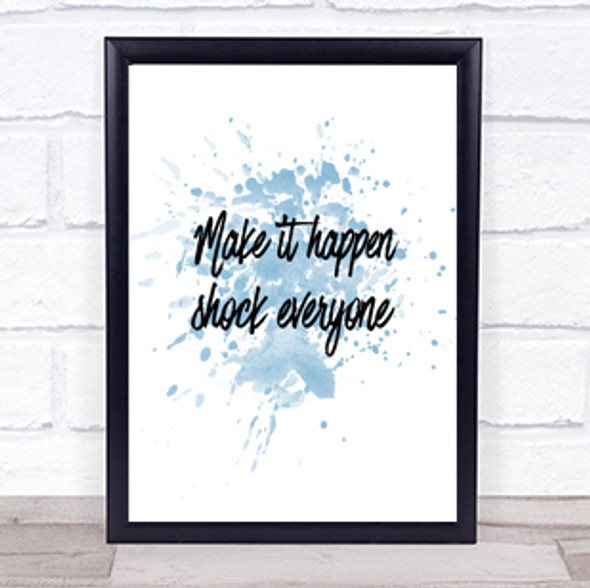 Make It Happen Shock Everyone Inspirational Quote Print Blue Watercolour Poster