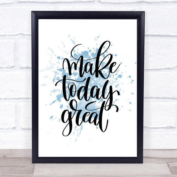 Make Today Great Inspirational Quote Print Blue Watercolour Poster