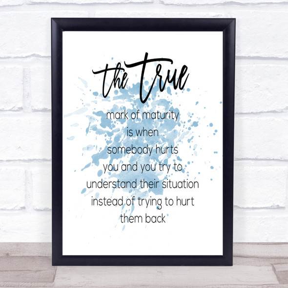 Mark Of Maturity Inspirational Quote Print Blue Watercolour Poster