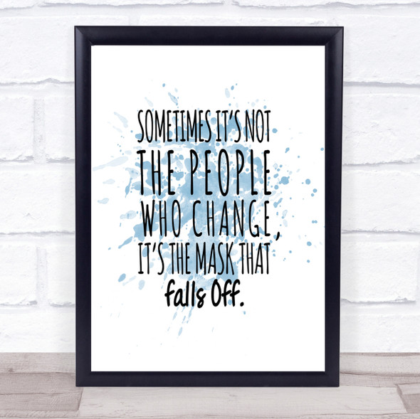 Mask That Falls Off Inspirational Quote Print Blue Watercolour Poster