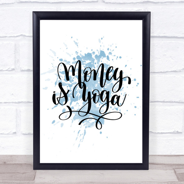 Money Is Yoga Inspirational Quote Print Blue Watercolour Poster
