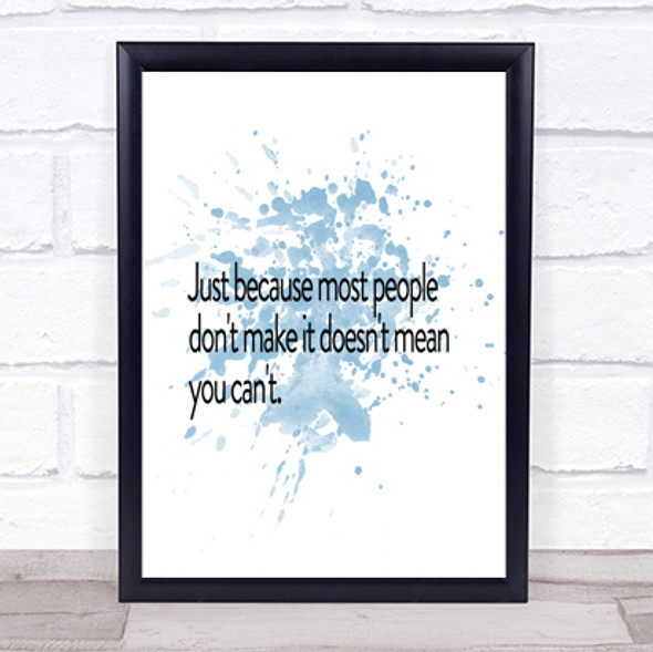 Most People Don't Make It Inspirational Quote Print Blue Watercolour Poster