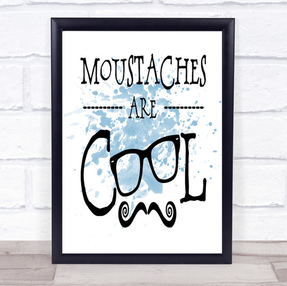 Mustache Are Cool Inspirational Quote Print Blue Watercolour Poster