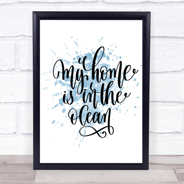 My Home Is Ocean Inspirational Quote Print Blue Watercolour Poster