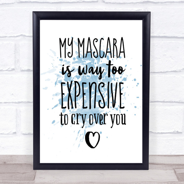 My Mascara Inspirational Quote Print Blue Watercolour Poster
