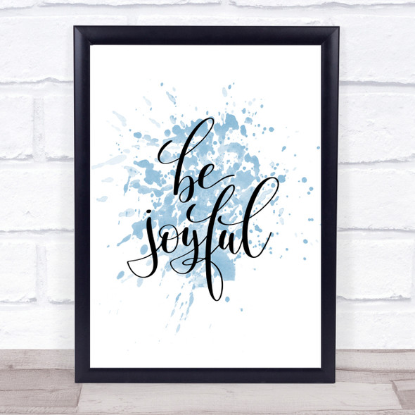 Be Joyful Inspirational Quote Print Blue Watercolour Poster