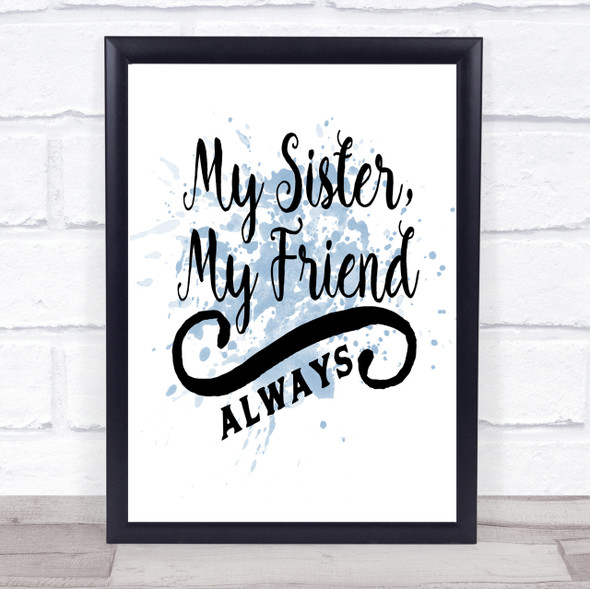 My Sister My Friend Inspirational Quote Print Blue Watercolour Poster