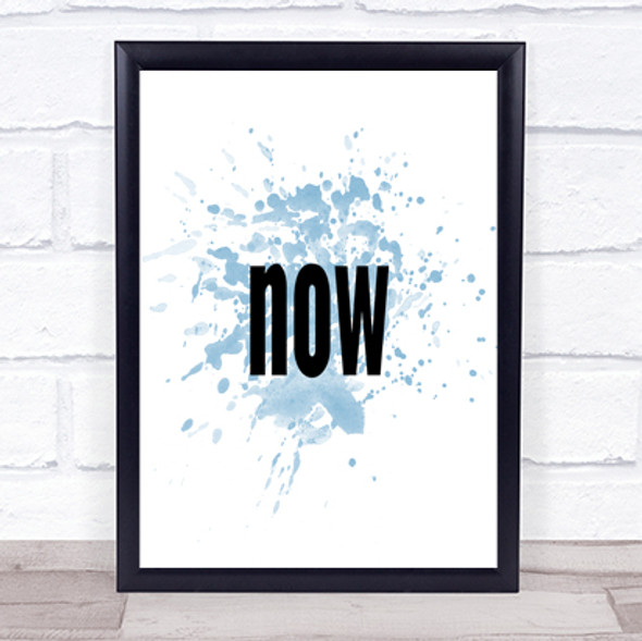 Now Inspirational Quote Print Blue Watercolour Poster