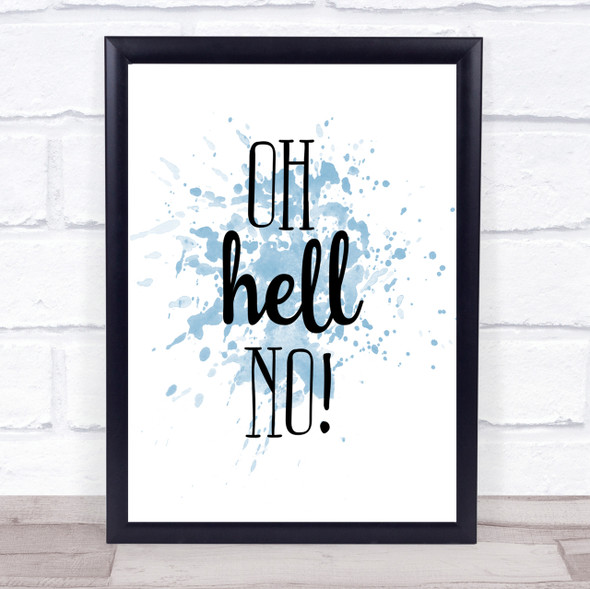 Oh Hell No Inspirational Quote Print Blue Watercolour Poster