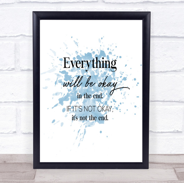 Ok In The End Inspirational Quote Print Blue Watercolour Poster
