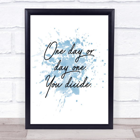 One Day Inspirational Quote Print Blue Watercolour Poster