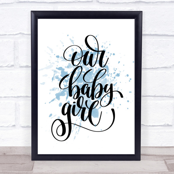 Our Baby Girl Inspirational Quote Print Blue Watercolour Poster