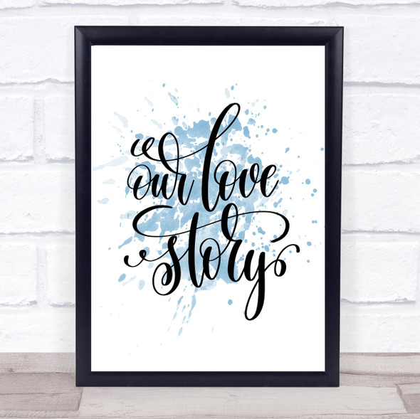 Our Love Story Inspirational Quote Print Blue Watercolour Poster