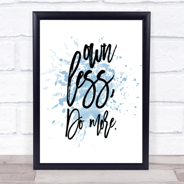 Own Less Inspirational Quote Print Blue Watercolour Poster