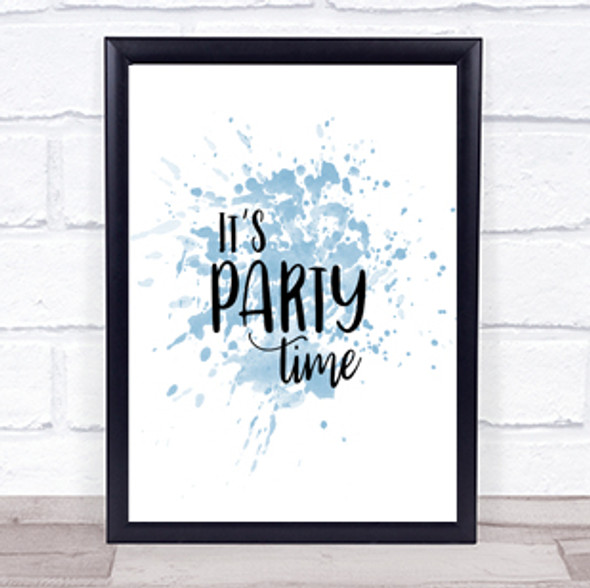 Party Time Inspirational Quote Print Blue Watercolour Poster