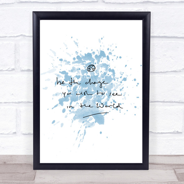 Be The Change Inspirational Quote Print Blue Watercolour Poster