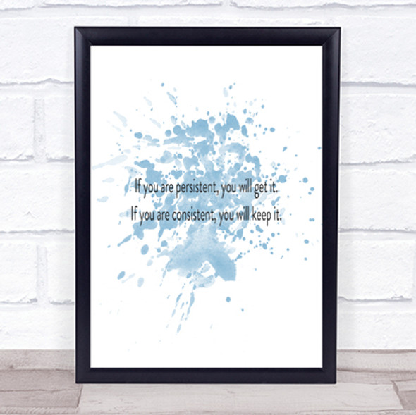 Persistence Will Get It Inspirational Quote Print Blue Watercolour Poster