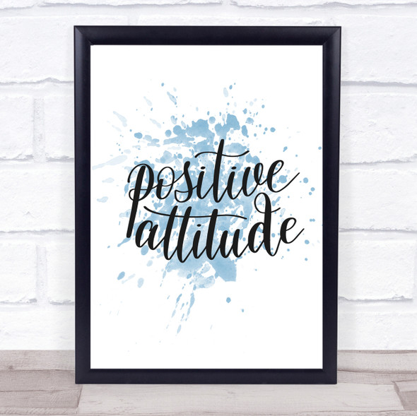 Positive Attitude Inspirational Quote Print Blue Watercolour Poster