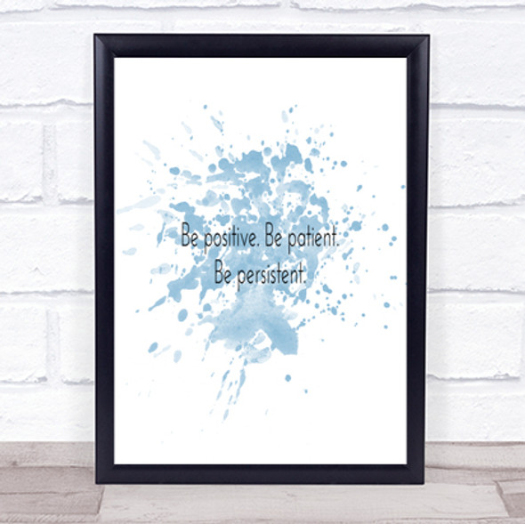 Positive Patient Persistent Inspirational Quote Print Blue Watercolour Poster