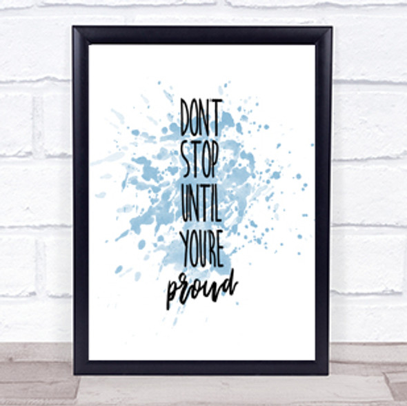 Proud Inspirational Quote Print Blue Watercolour Poster