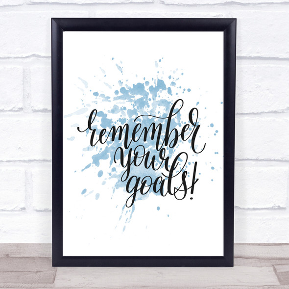 Remember Your Goals Inspirational Quote Print Blue Watercolour Poster