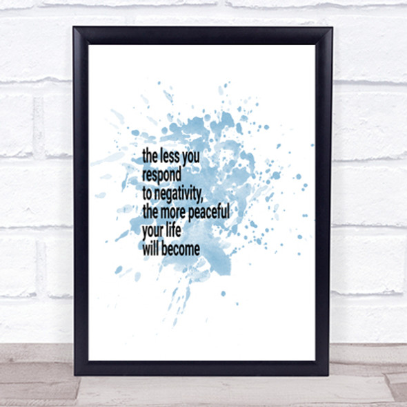 Respond Less To Negativity Inspirational Quote Print Blue Watercolour Poster