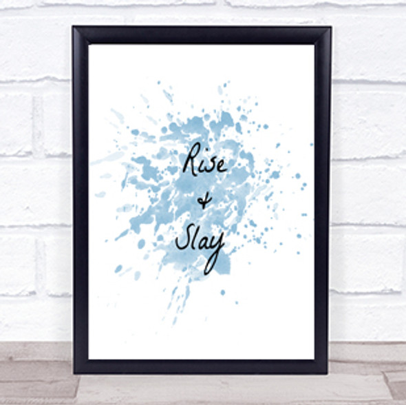 Rise And Slay Inspirational Quote Print Blue Watercolour Poster