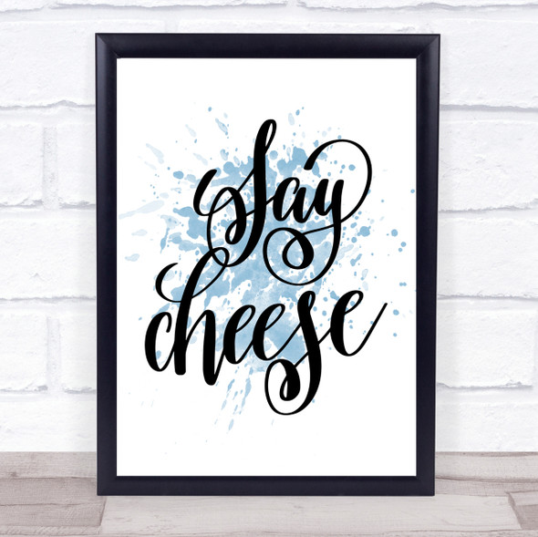 Say Cheese Inspirational Quote Print Blue Watercolour Poster