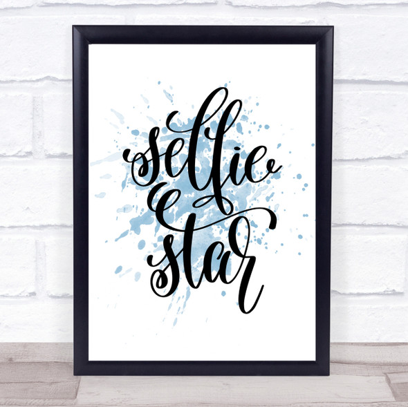 Selfie Star Inspirational Quote Print Blue Watercolour Poster