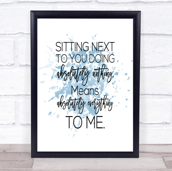 Sitting Next To You Inspirational Quote Print Blue Watercolour Poster