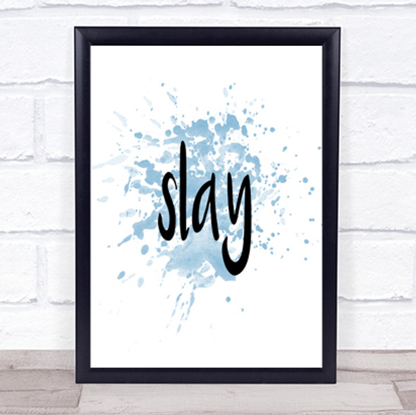 Slay Inspirational Quote Print Blue Watercolour Poster