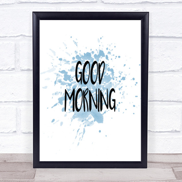 Small Good Morning Inspirational Quote Print Blue Watercolour Poster