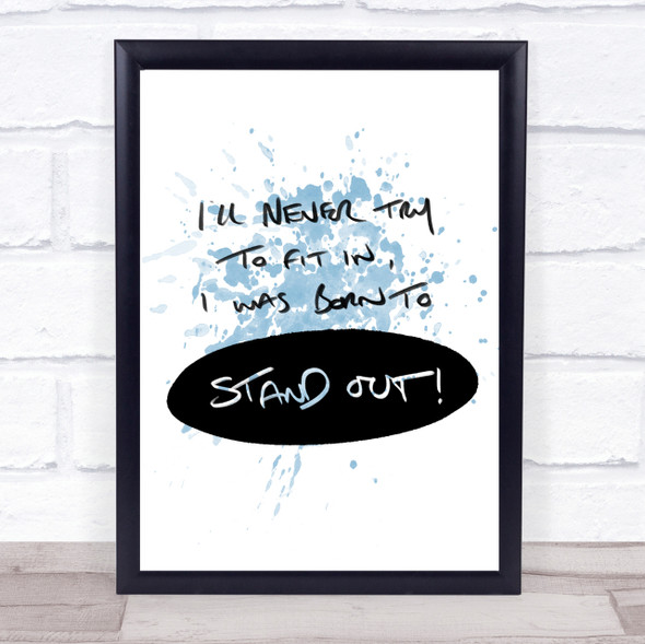 Stand Out Inspirational Quote Print Blue Watercolour Poster