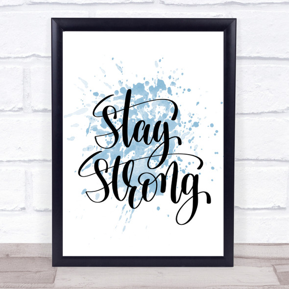Stay Strong Swirl Inspirational Quote Print Blue Watercolour Poster