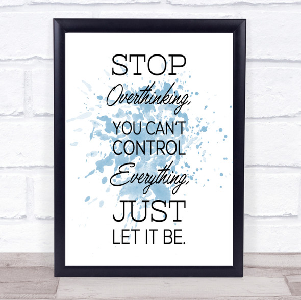 Stop Overthinking Inspirational Quote Print Blue Watercolour Poster