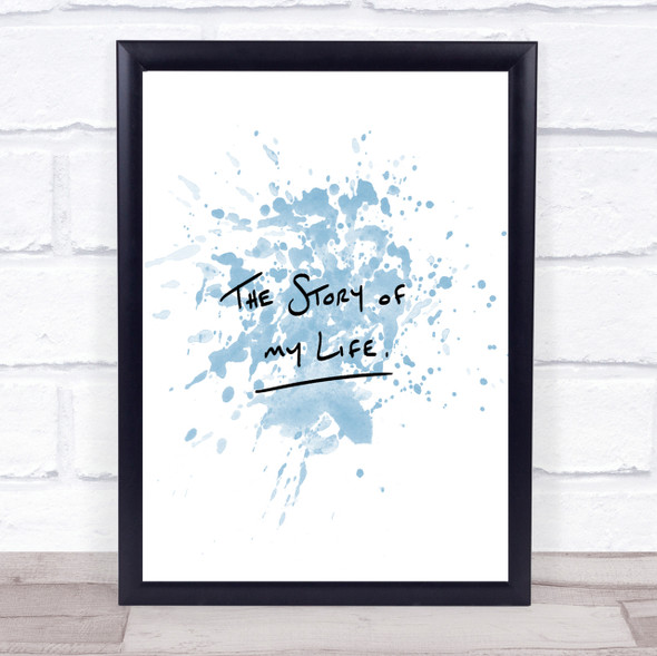 Story Of My Life Inspirational Quote Print Blue Watercolour Poster