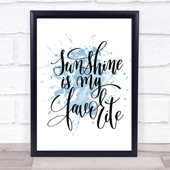 Sunshine Is My Favourite Inspirational Quote Print Blue Watercolour Poster