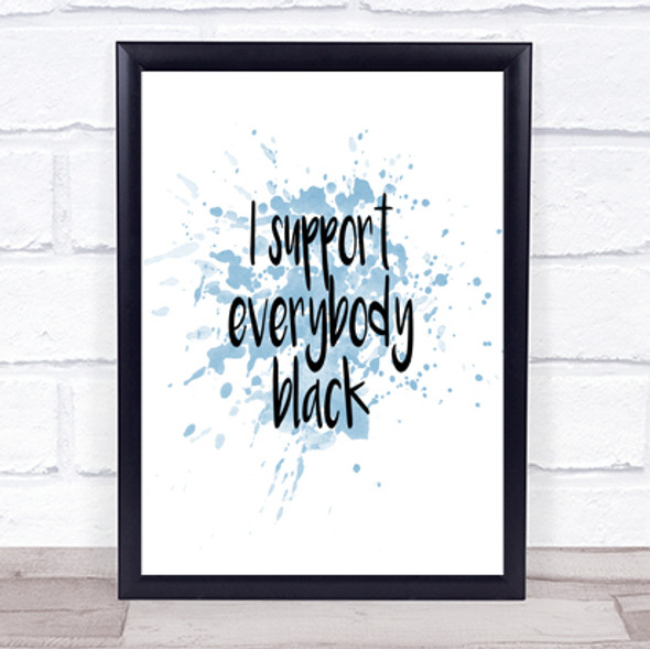 Support Black Inspirational Quote Print Blue Watercolour Poster