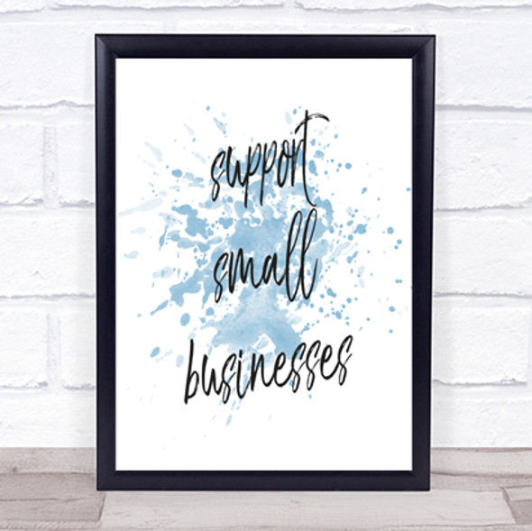 Support Small Businesses Inspirational Quote Print Blue Watercolour Poster