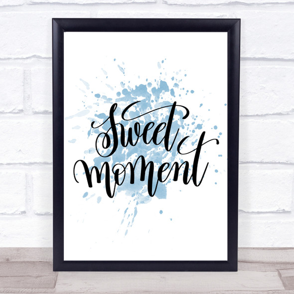 Sweet Moment Inspirational Quote Print Blue Watercolour Poster