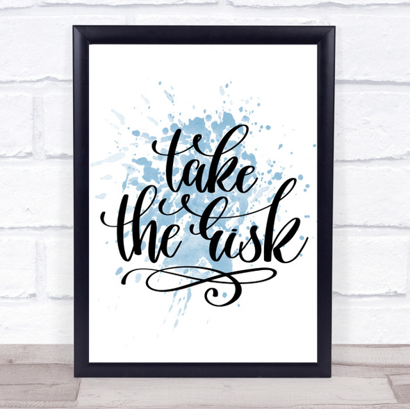 Take The Risk Swirl Inspirational Quote Print Blue Watercolour Poster