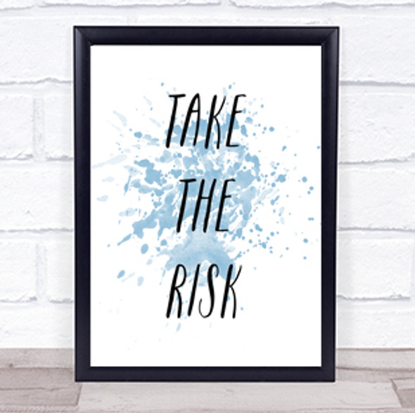 Take The Risk Inspirational Quote Print Blue Watercolour Poster
