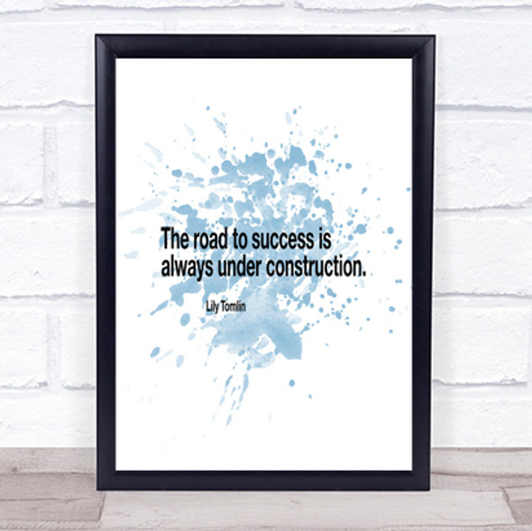The Road To Success Is Under Construction Inspirational Quote Print Poster
