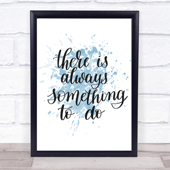There Is Always Something To Do Quote Print Blue Watercolour