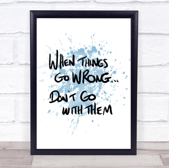 Things Go Wrong Inspirational Quote Print Blue Watercolour Poster